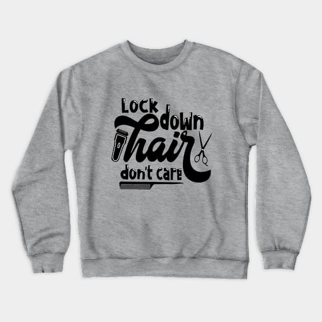 Lock Down Hair Don't Care Funny Quarantine Crewneck Sweatshirt by so_celia